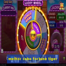 melhor robo fortune tiger